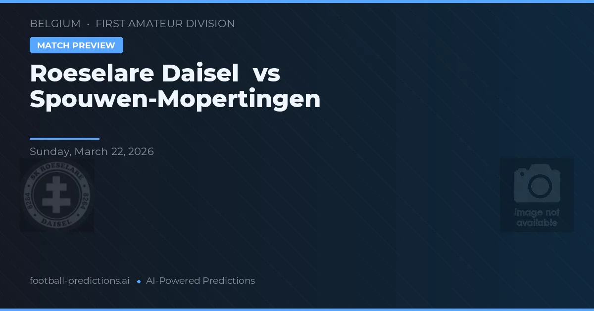 Roeselare Daisel vs Spouwen-Mopertingen — matchtips och förhandstitt
