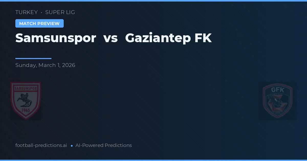 Samsunspor vs Gaziantep FK — matchtips och förhandstitt