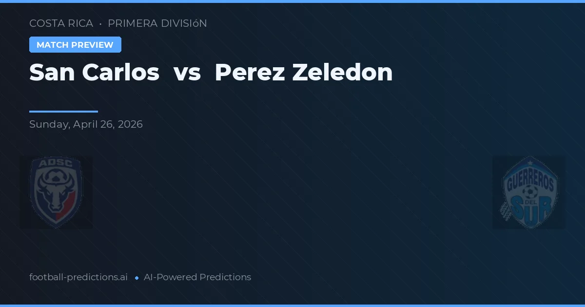 San Carlos vs Perez Zeledón — matchtips och förhandstitt