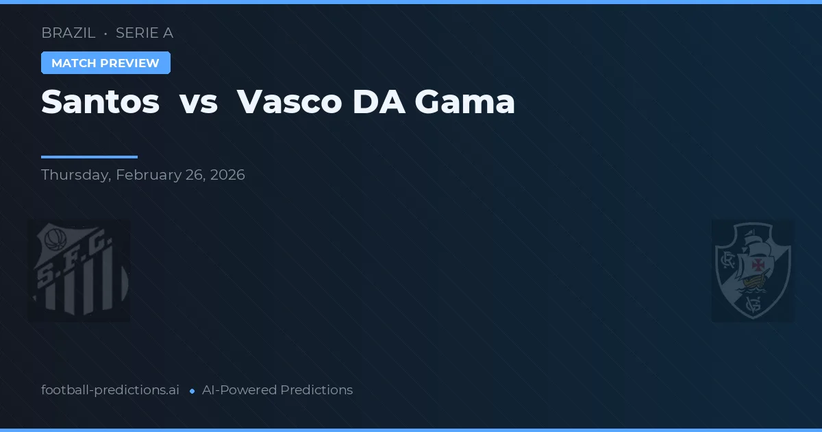 Santos vs Vasco da Gama — matchtips och förhandstitt