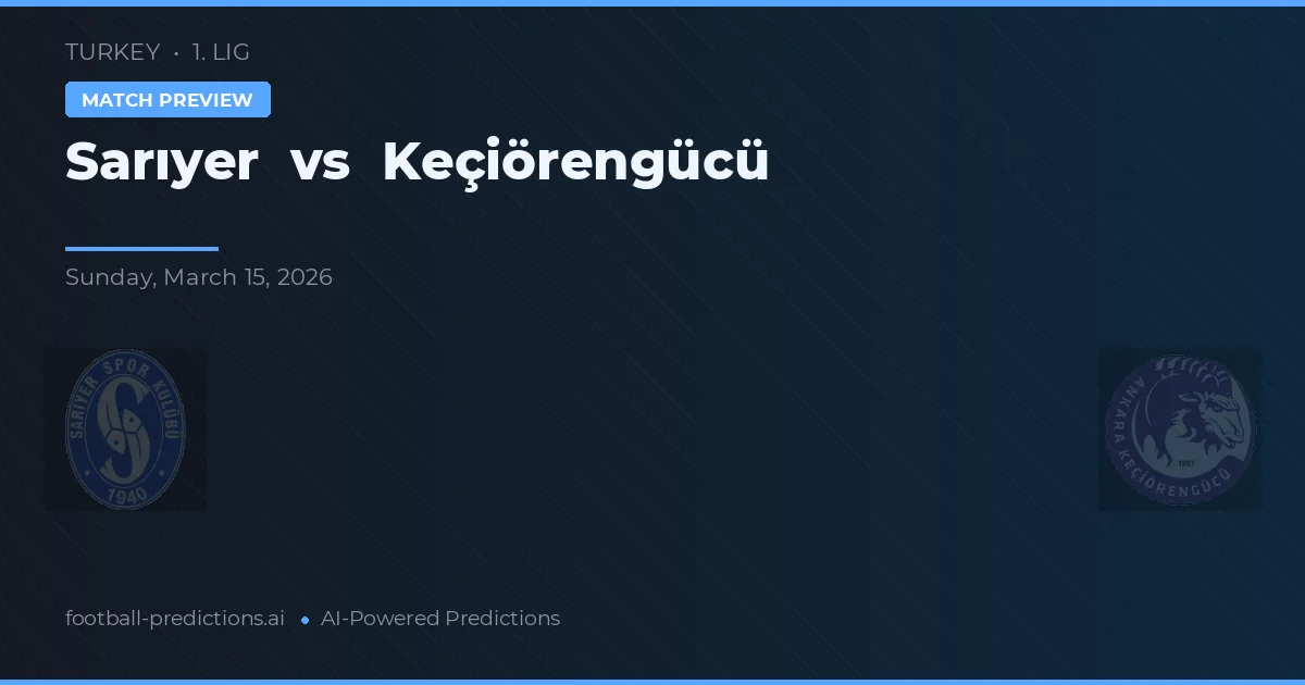 Sarıyer vs Keçiörengücü — matchtips och förhandstitt
