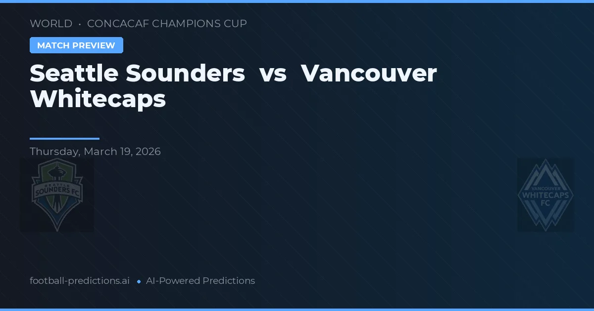 Seattle Sounders vs Vancouver Whitecaps — matchtips och förhandstitt