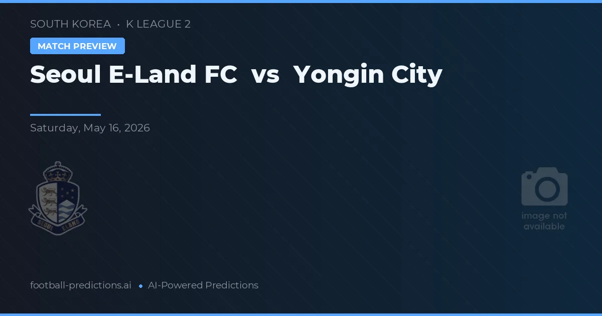 Seoul E-Land vs Yongin City — matchtips och förhandstitt