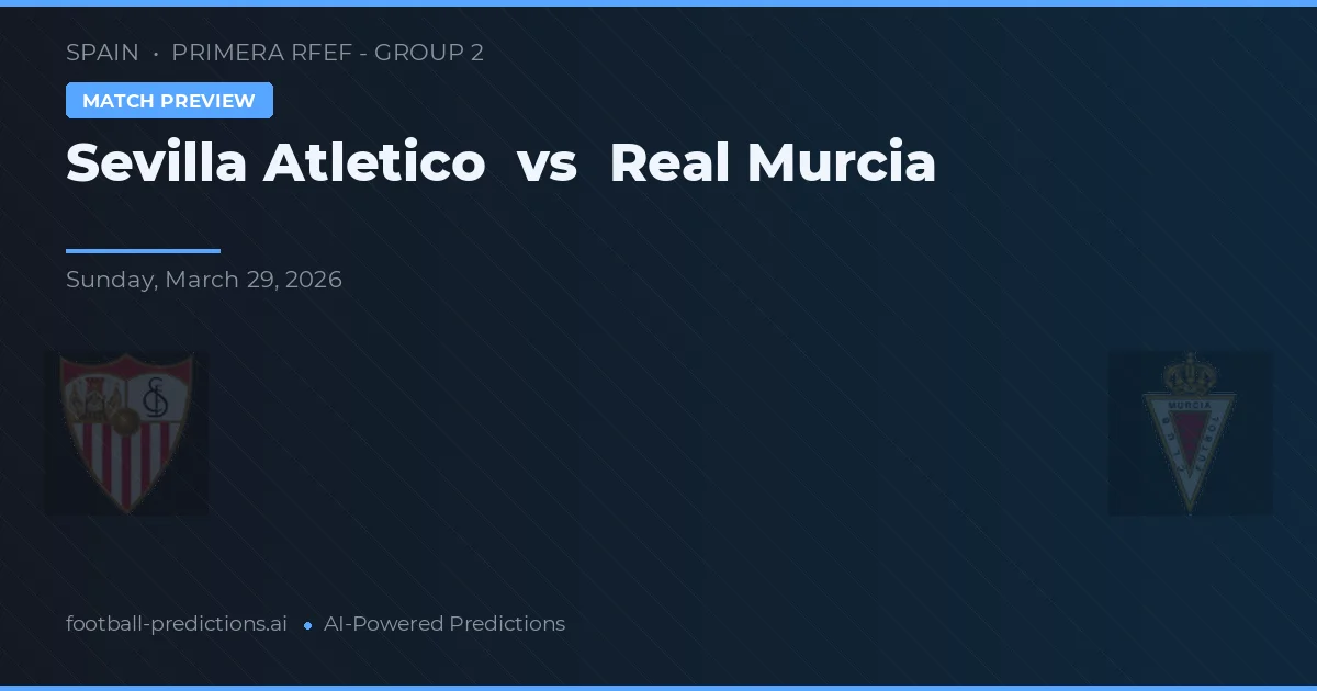 Sevilla Atlético vs Real Murcia — matchtips och förhandstitt