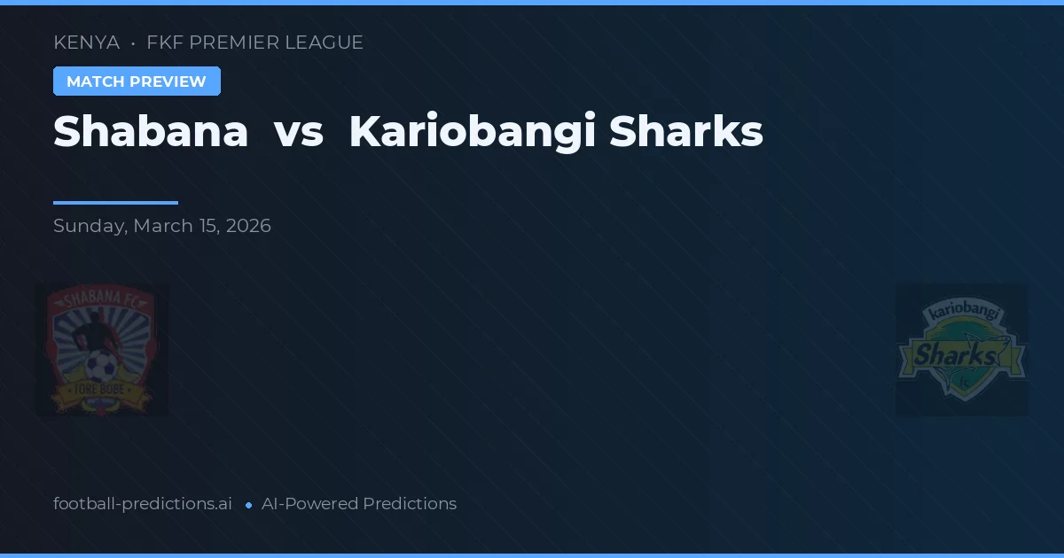 Shabana vs Kariobangi Sharks — matchtips och förhandstitt