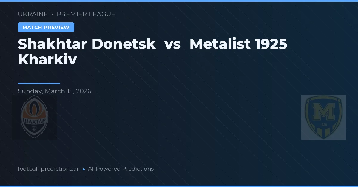 Shakhtar Donetsk vs Metalist 1925 Kharkiv — matchtips och förhandstitt