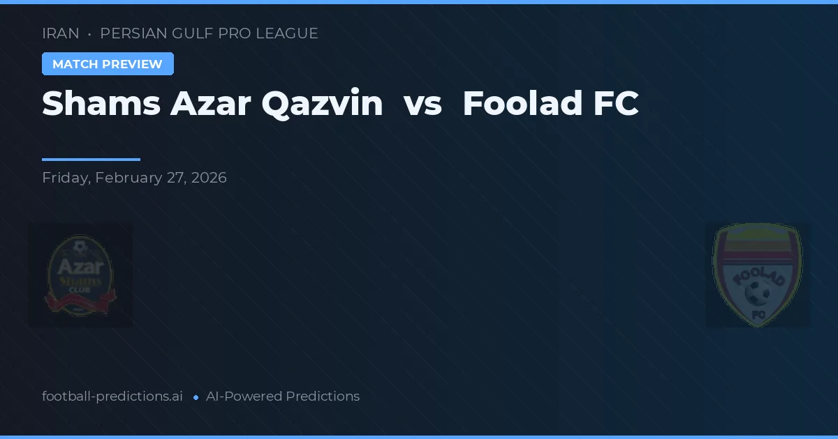 Shams Azar Qazvin vs Foolad — matchtips och förhandstitt
