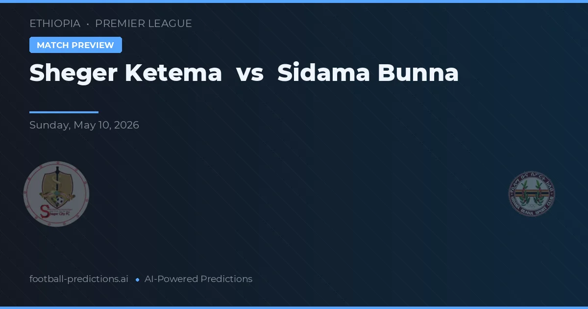 Sheger Ketema vs Sidama Bunna — matchtips och förhandstitt