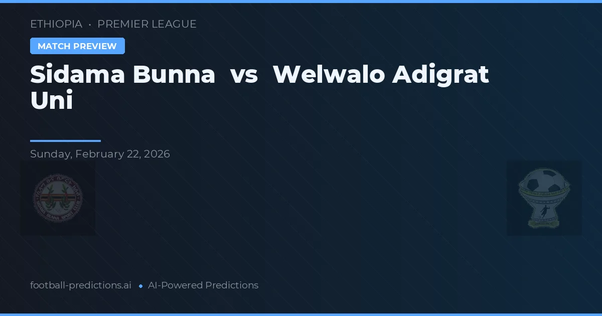 Sidama Bunna vs Welwalo Adigrat Uni — matchtips och förhandstitt