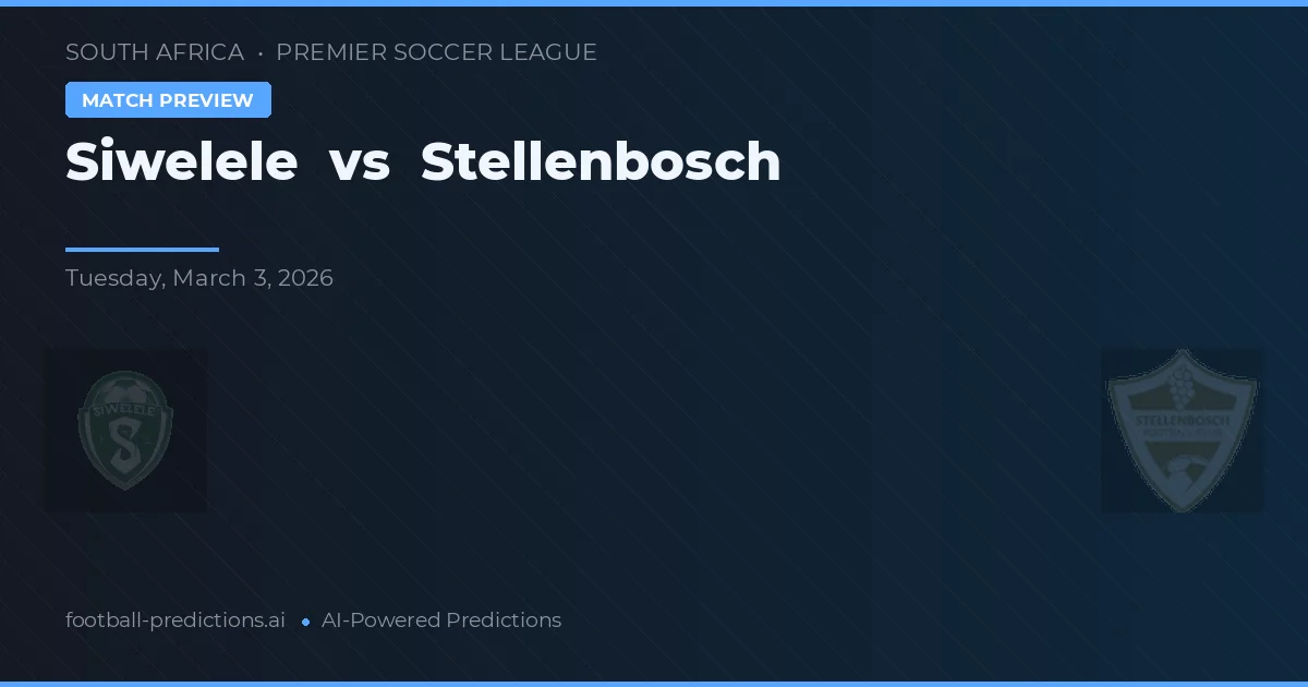 Siwelele vs Stellenbosch — matchtips och förhandstitt