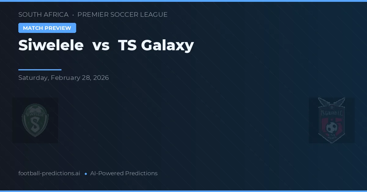 Siwelele vs TS Gaalax — matchtips och förhandstitt