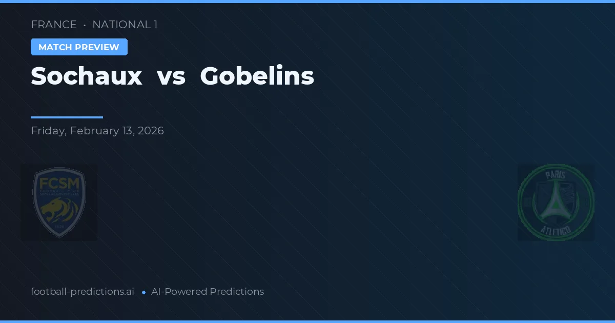 Sochaux vs Gobelins — matchtips och förhandstitt