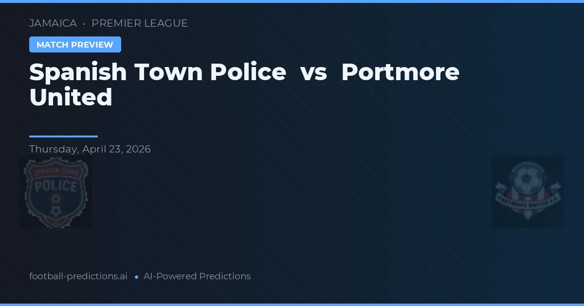 Spanish Town Police vs Portmore United — matchtips och förhandstitt