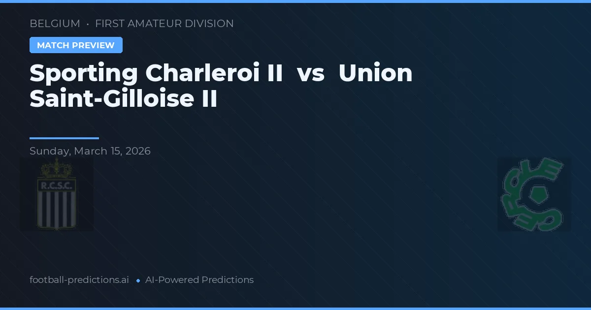 Sporting Charleroi II vs Union Saint-Gilloise II — matchtips och förhandstitt