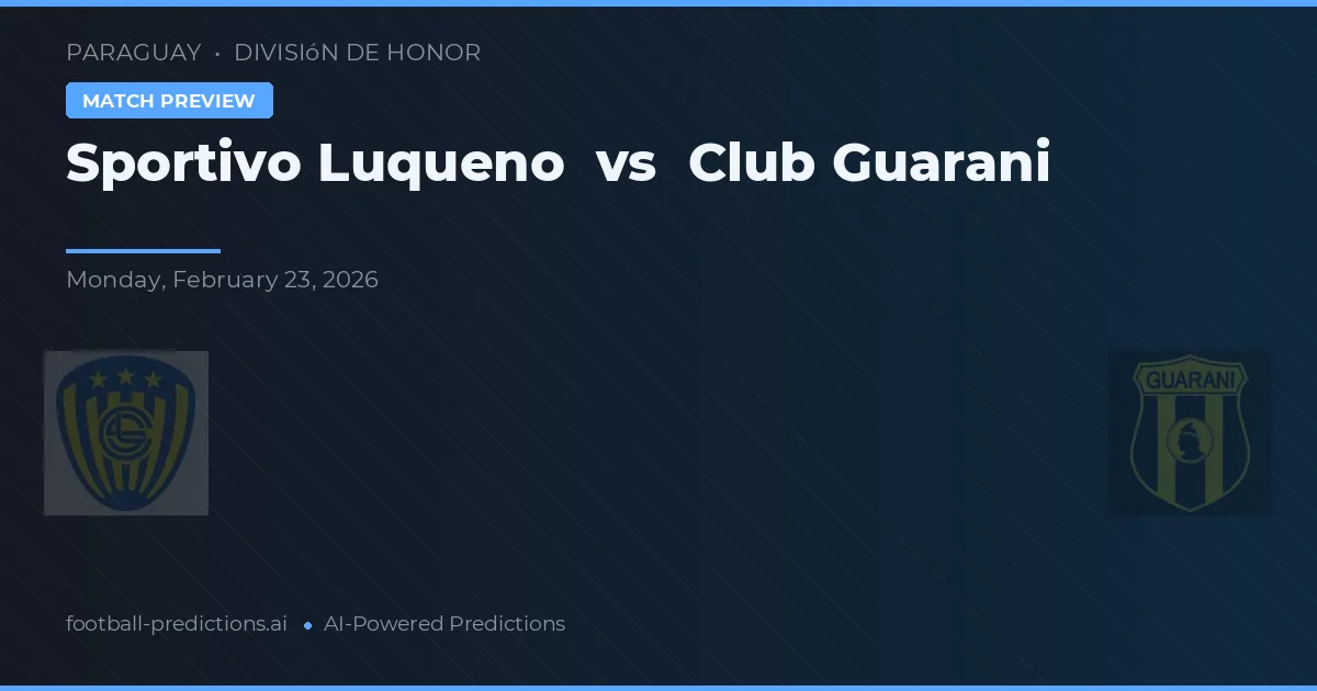 Sportivo Luqueño vs Club Guarani — matchtips och förhandstitt