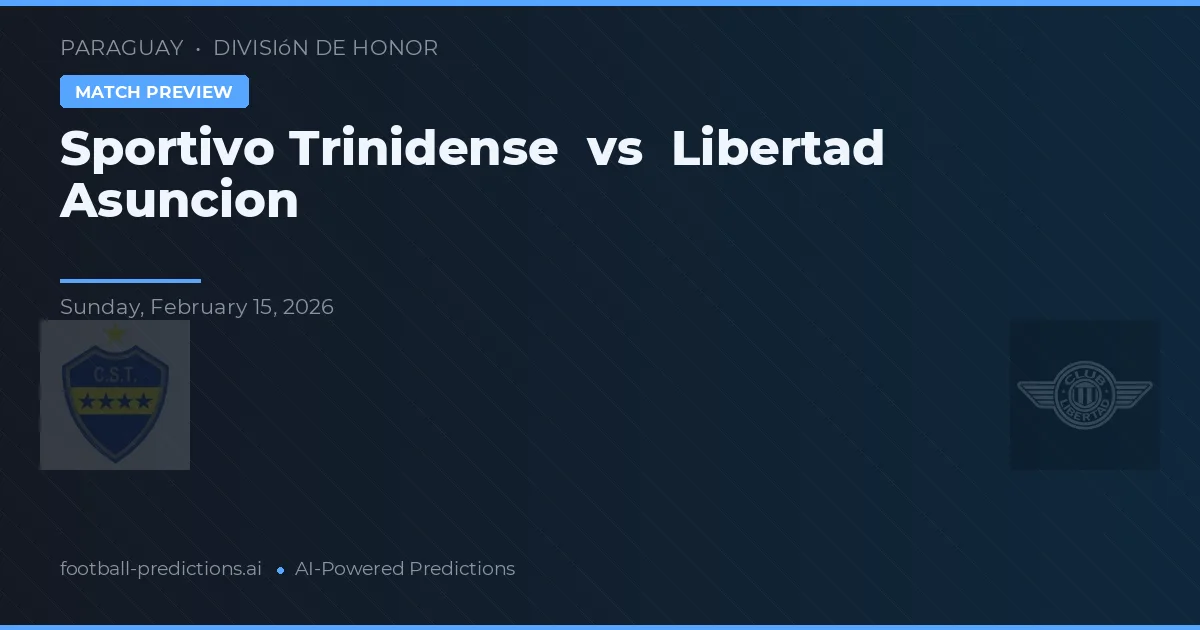 Sportivo Trinidense vs Libertad Asunción — matchtips och förhandstitt
