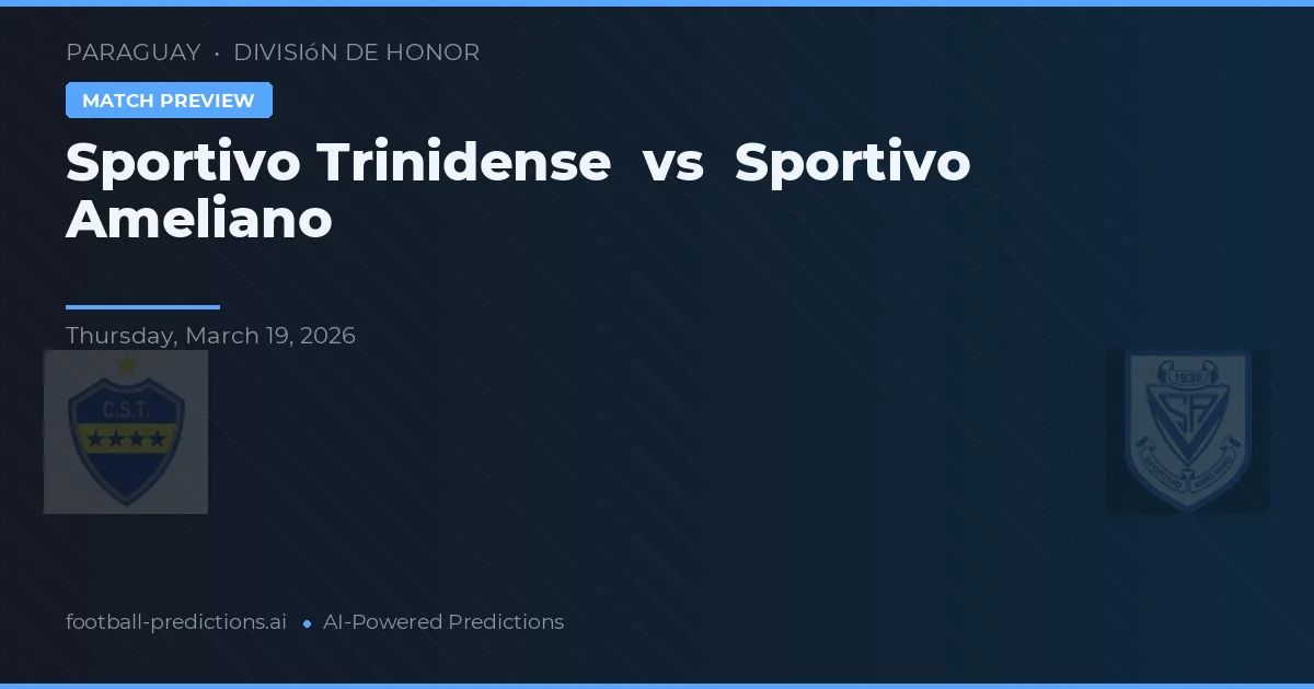 Sportivo Trinidense vs Sportivo Ameliano — matchtips och förhandstitt