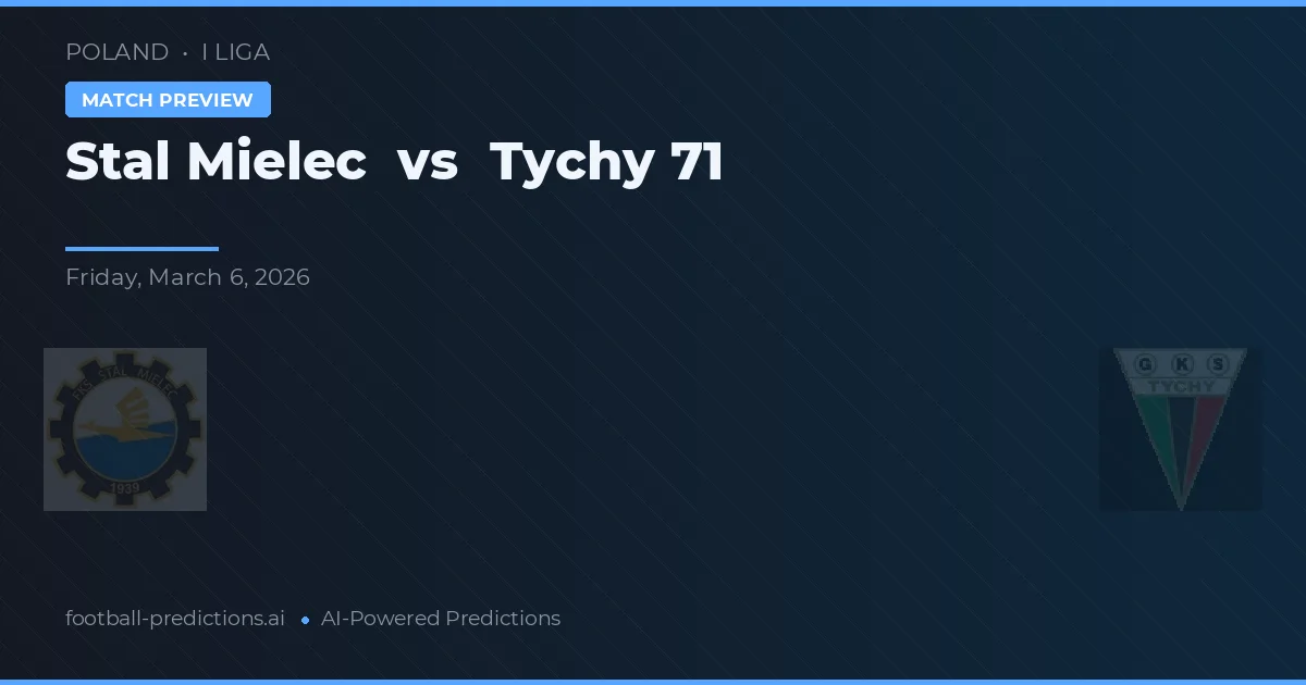 Stal Mielec vs Tychy 71 — matchtips och förhandstitt