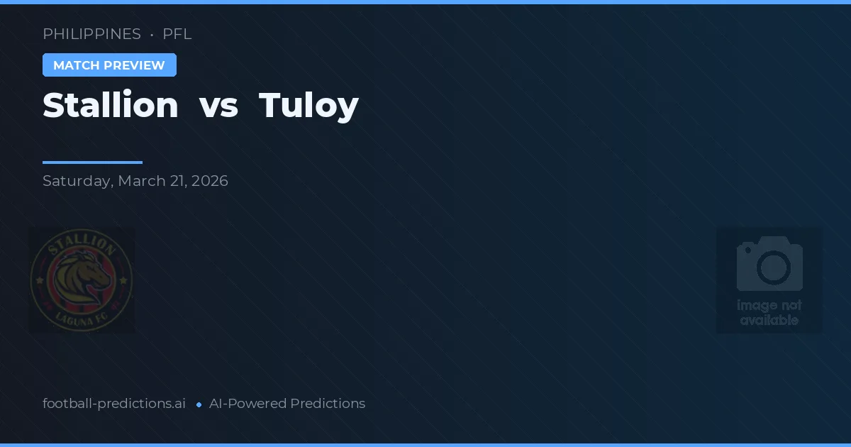 Stallion vs Tuloy — matchtips och förhandstitt