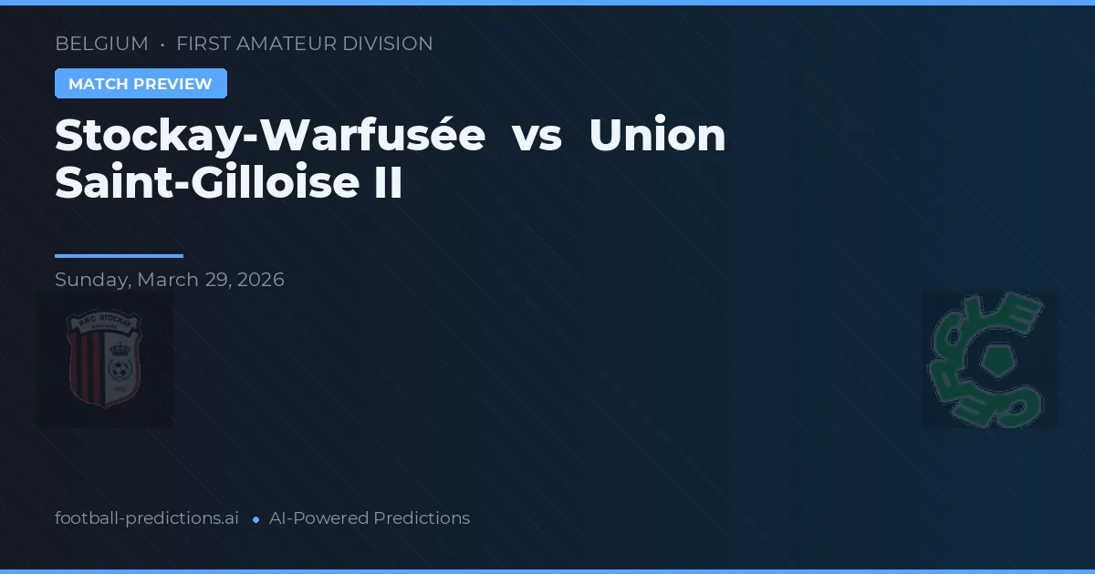 Stockay-Warfusée vs Union Saint-Gilloise II — matchtips och förhandstitt