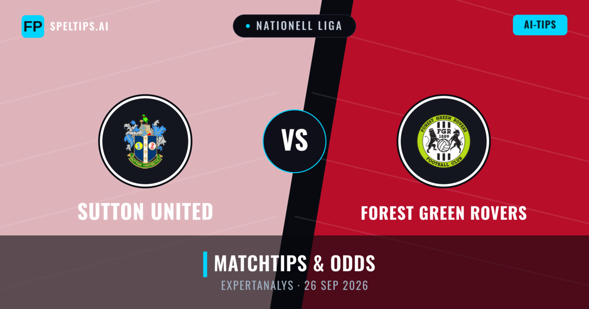 Sutton United vs Forest Green Rovers — matchtips och förhandstitt