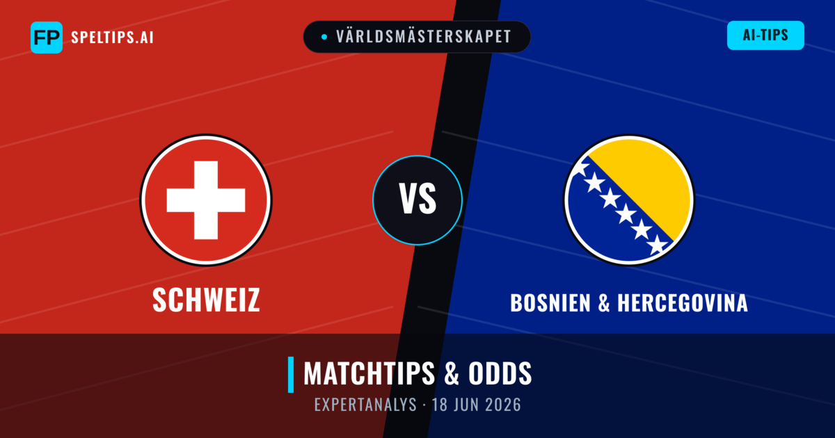 Schweiz vs Bosnien & Hercegovina — matchtips och förhandstitt