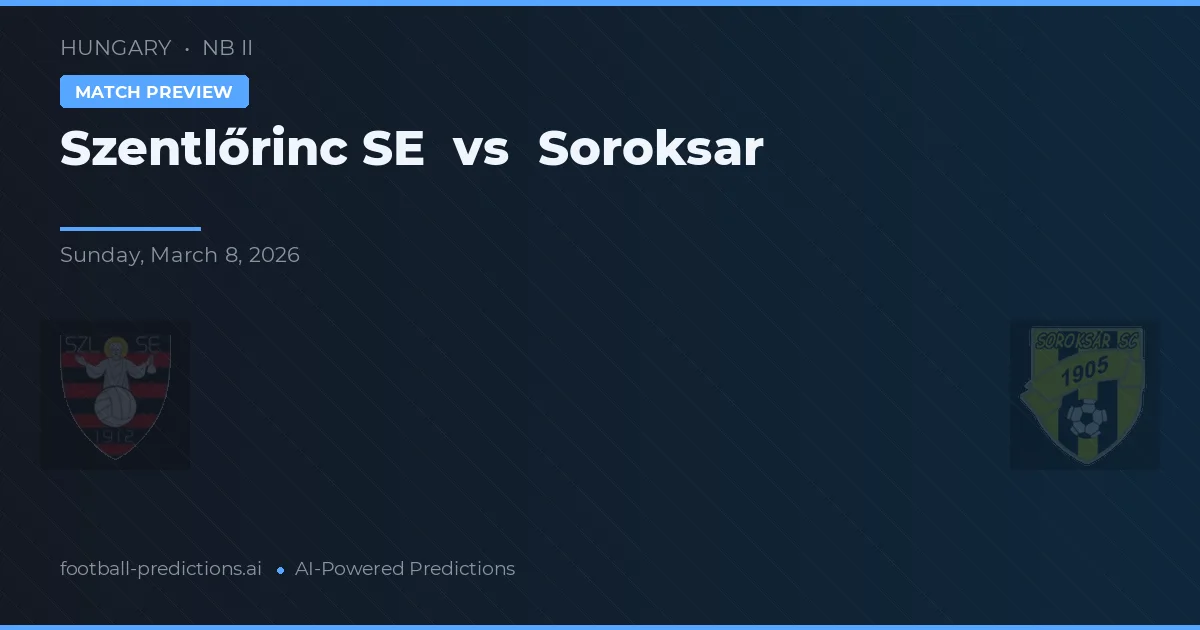 Szentlőrinc SE vs Soroksár — matchtips och förhandstitt
