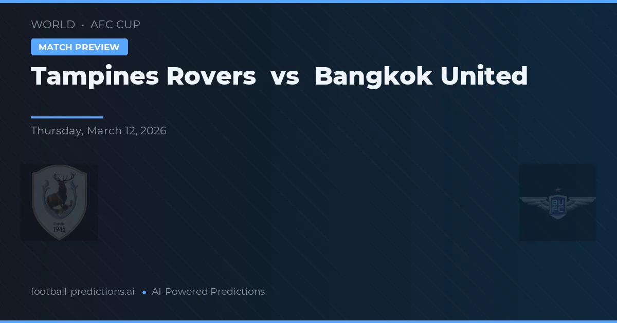 Tampines Rovers vs Bangkok United — matchtips och förhandstitt