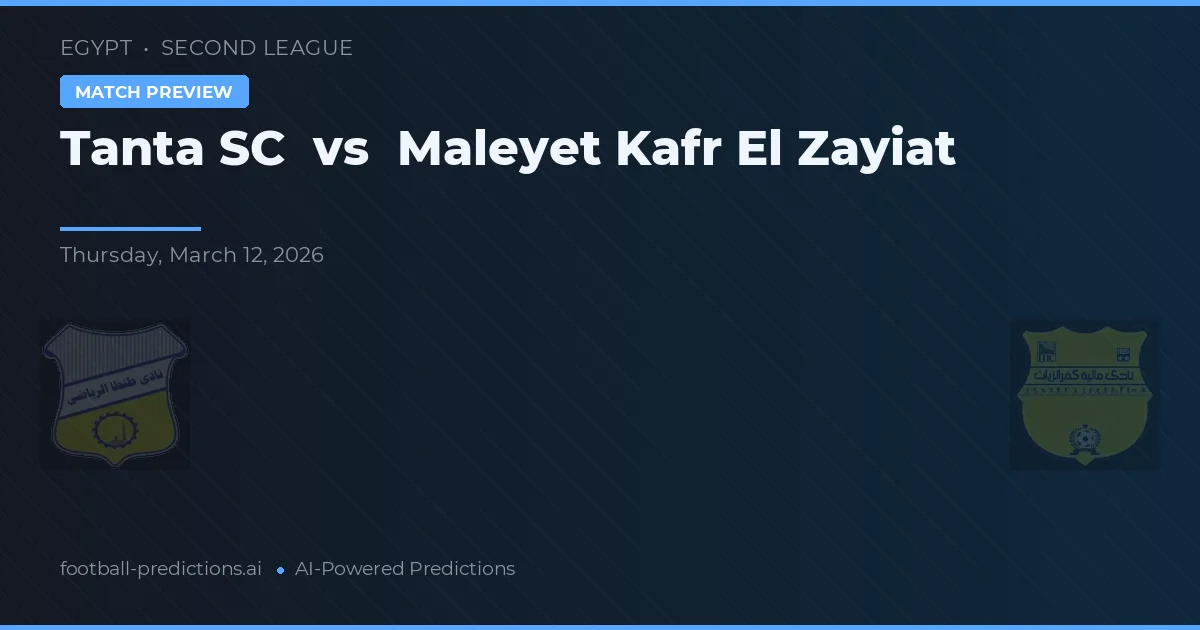 Tanta SC vs Maleyet Kafr El Zayiat — matchtips och förhandstitt