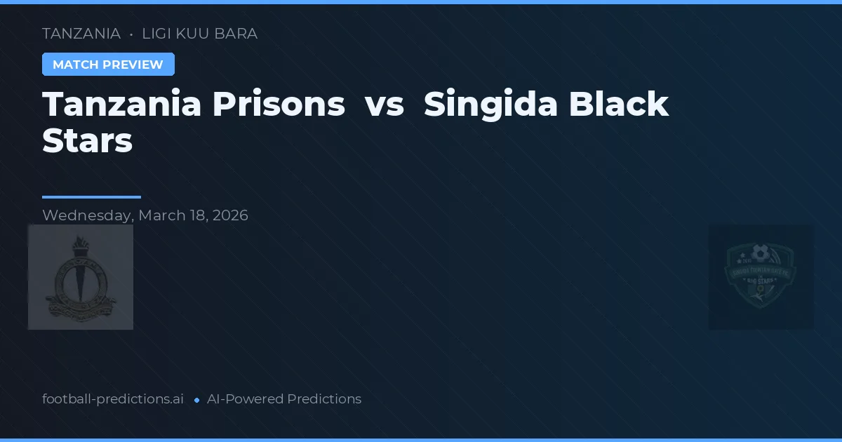 Tanzania Fängelse vs Singida Black Stars — matchtips och förhandstitt