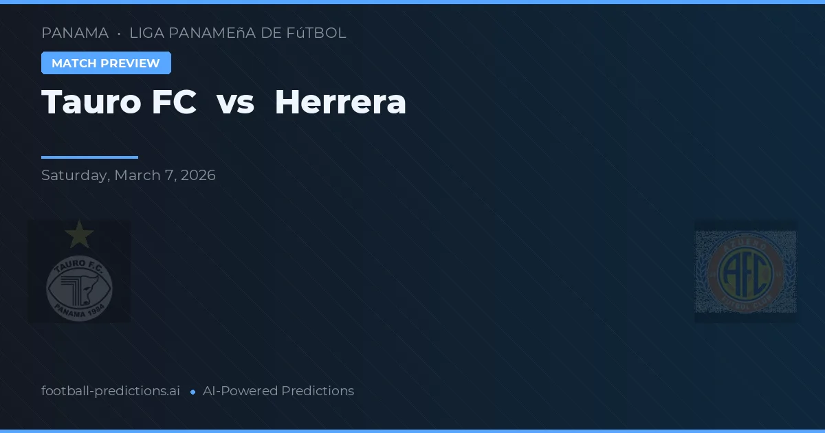 Tauro FC vs Herrera — matchtips och förhandstitt