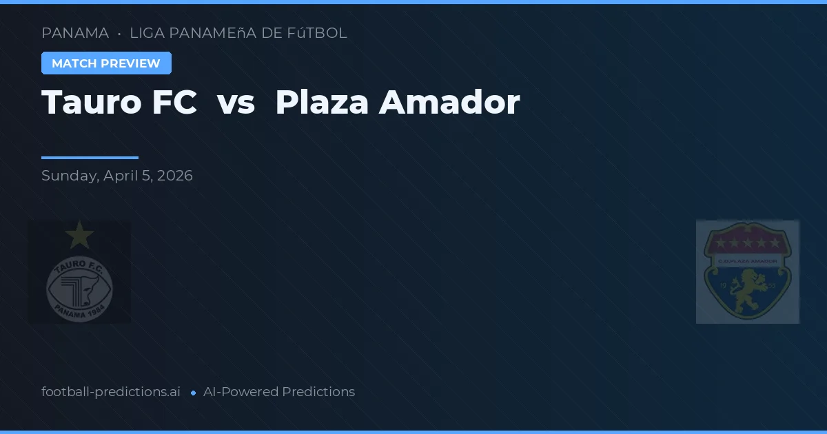Tauro FC vs Plaza Amador — matchtips och förhandstitt