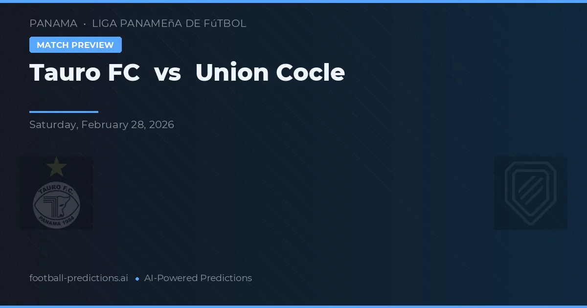 Tauro FC vs Union Coclé — matchtips och förhandstitt