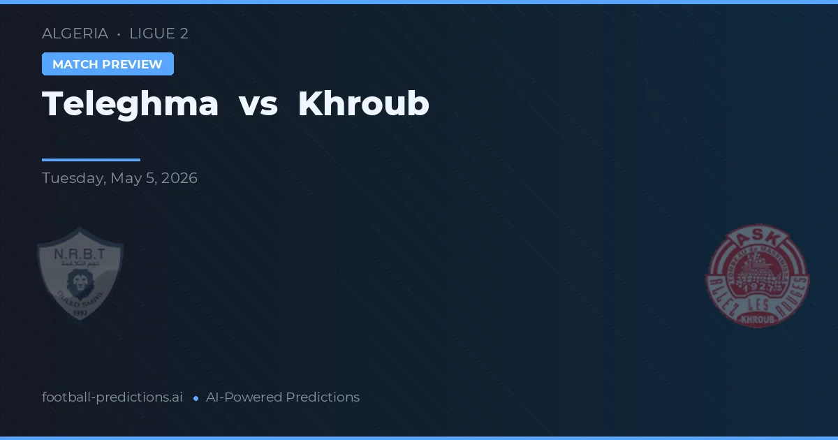 Teleghma vs Khroub — matchtips och förhandstitt
