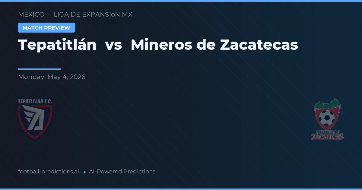 Tepatitlán vs Mineros de Zacatecas — matchtips och förhandstitt