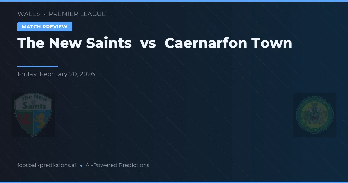 The New Saints vs Caernarfon Town — matchtips och förhandstitt