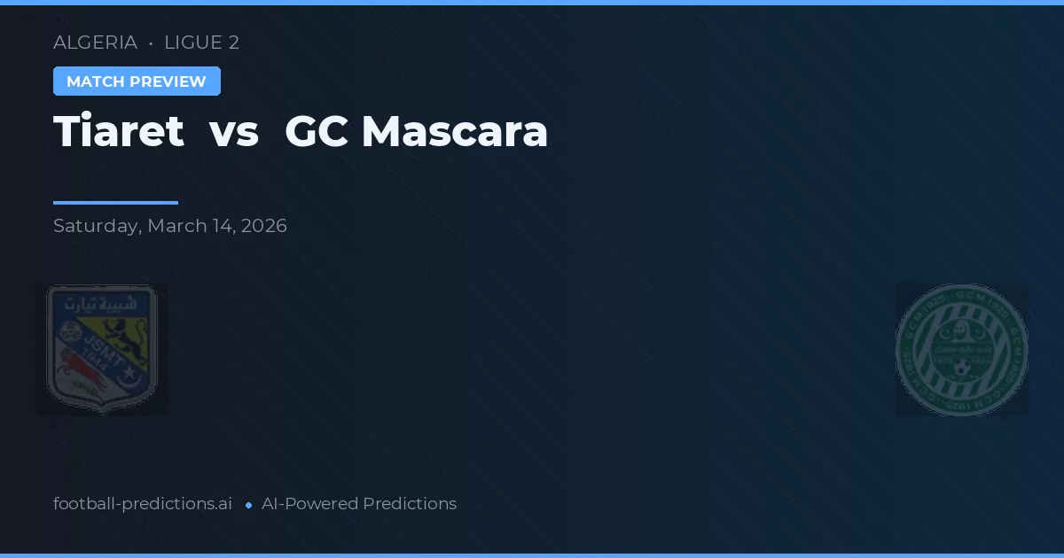 Tiaret vs GC Mascara — matchtips och förhandstitt