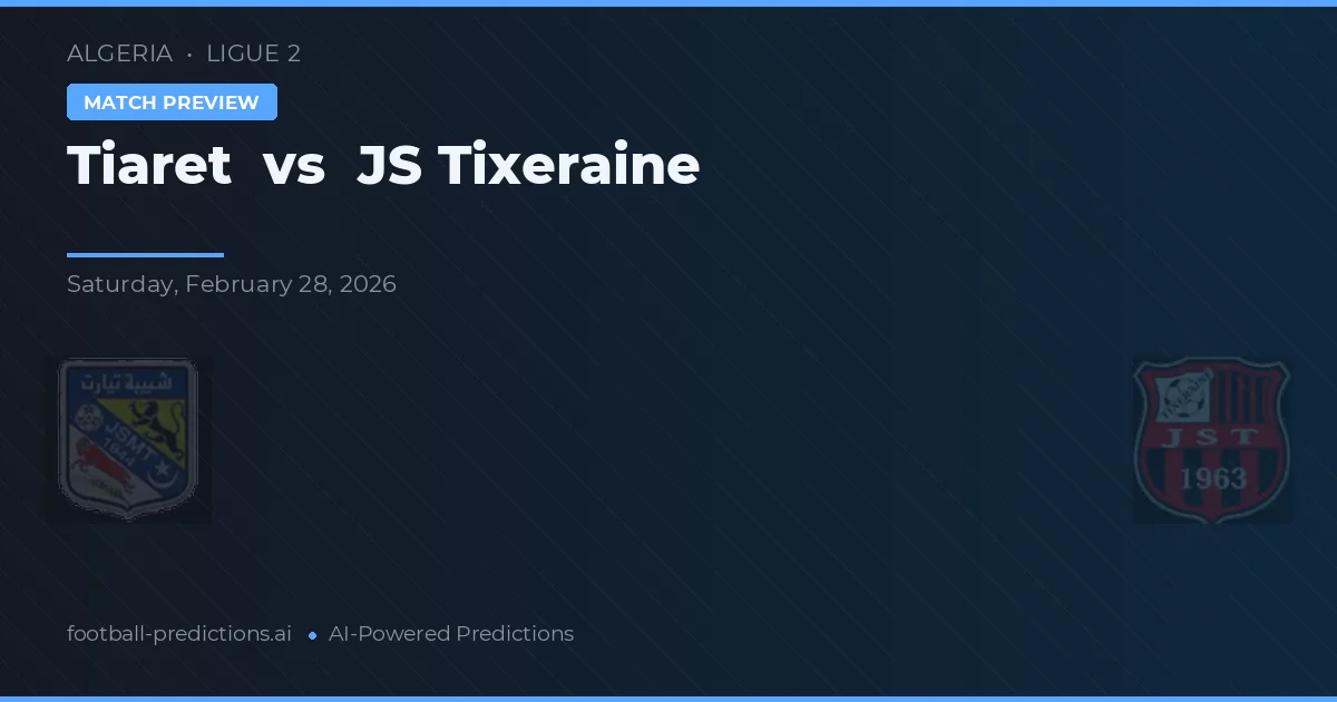 Tiaret vs JS Tixeraine — matchtips och förhandstitt