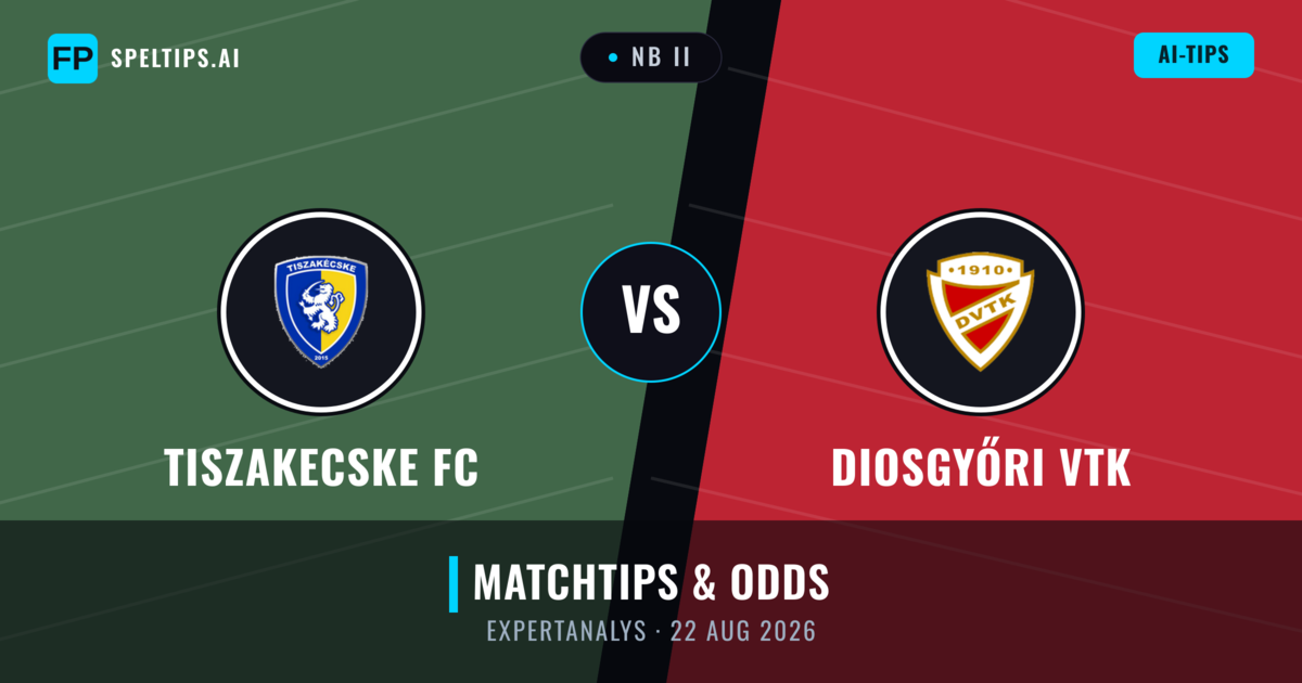 Tiszakecske FC vs Diosgyőri VTK — matchtips och förhandstitt