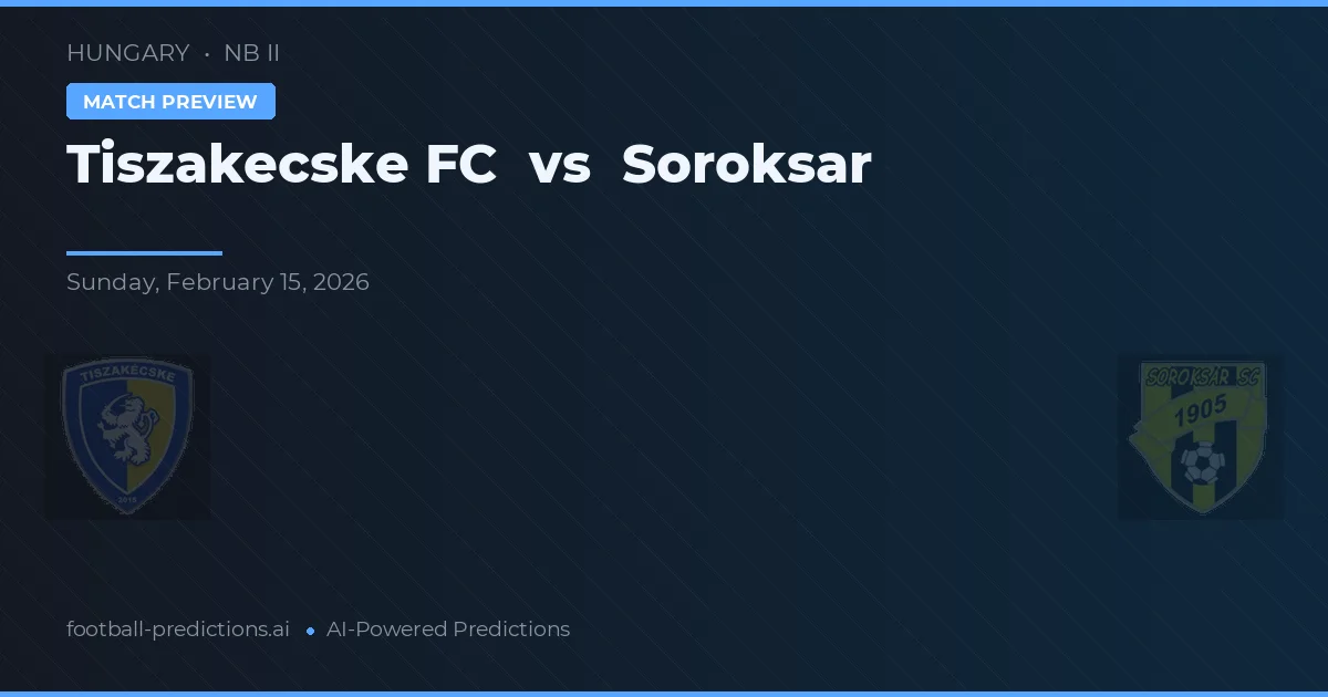 Tiszakecske FC vs Soroksár — matchtips och förhandstitt