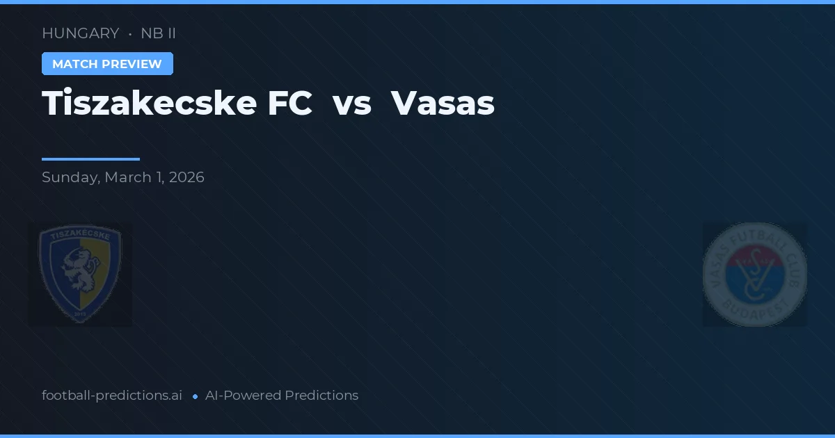 Tiszakecske FC vs Vasas — matchtips och förhandstitt