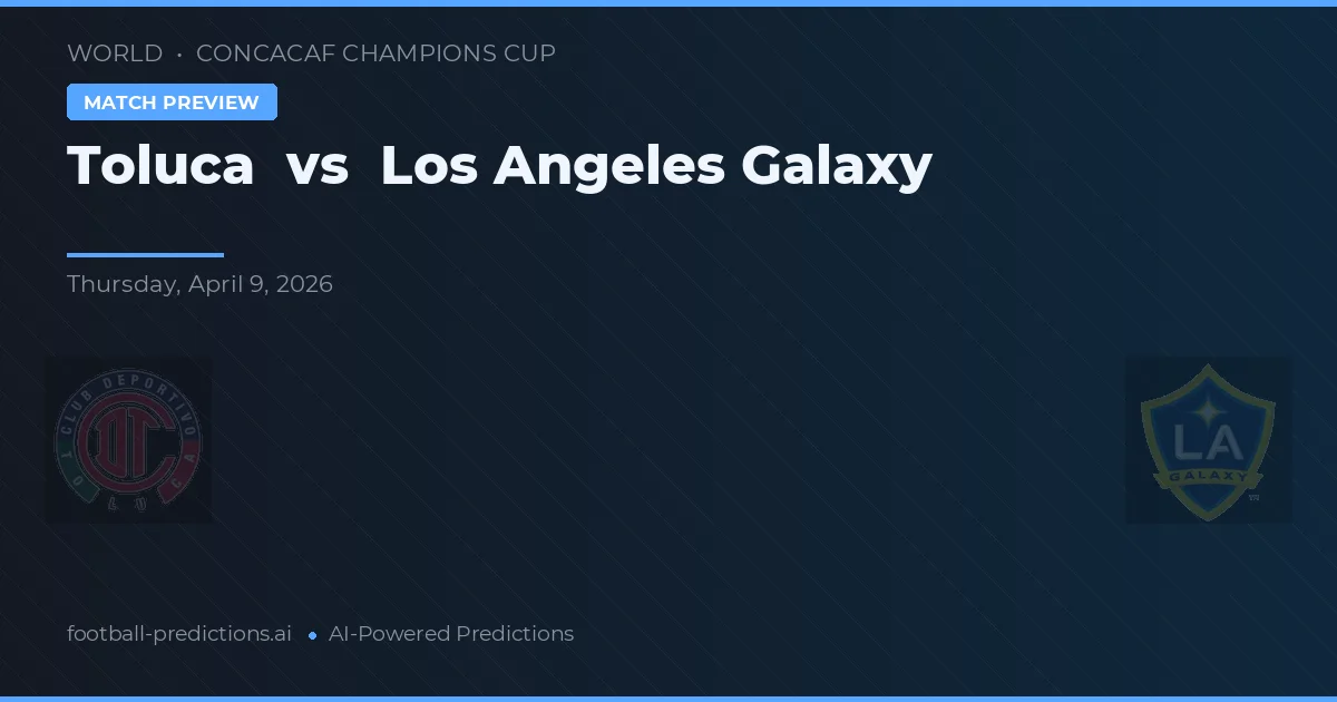 Toluca vs Los Angeles Galaxy — matchtips och förhandstitt