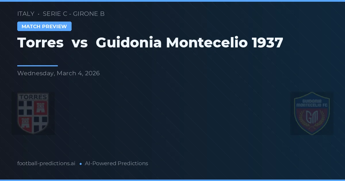 Torres vs Guidonia Montecelio 1937 — matchtips och förhandstitt