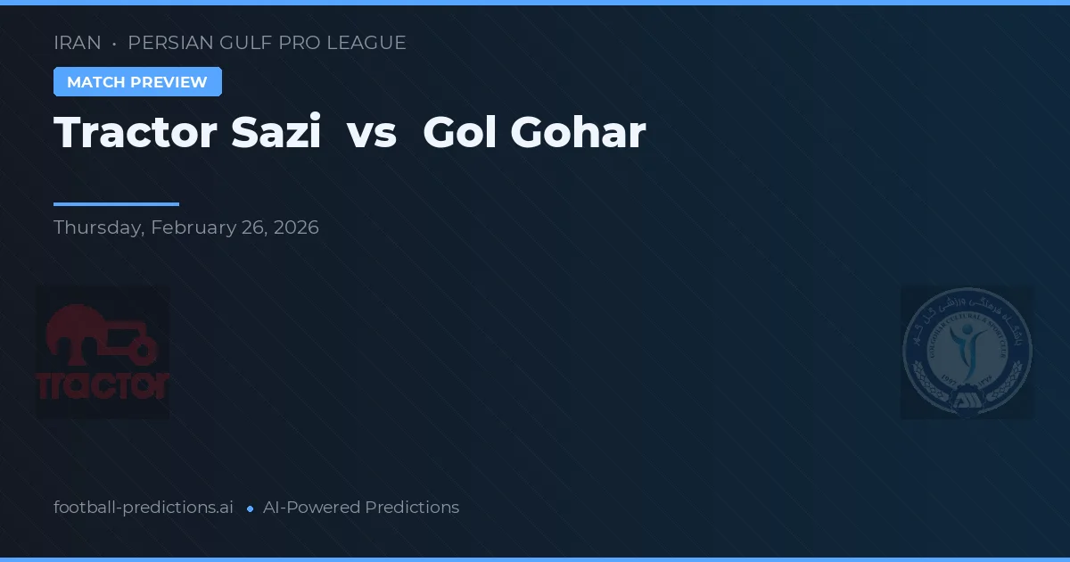 Traktor Sazi vs Gol Gohar — matchtips och förhandstitt
