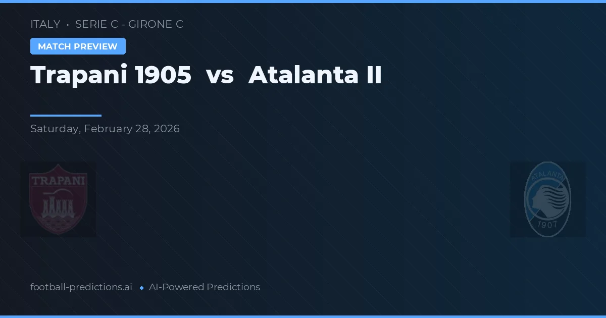 Trapani 1905 vs Atalanta II — matchtips och förhandstitt