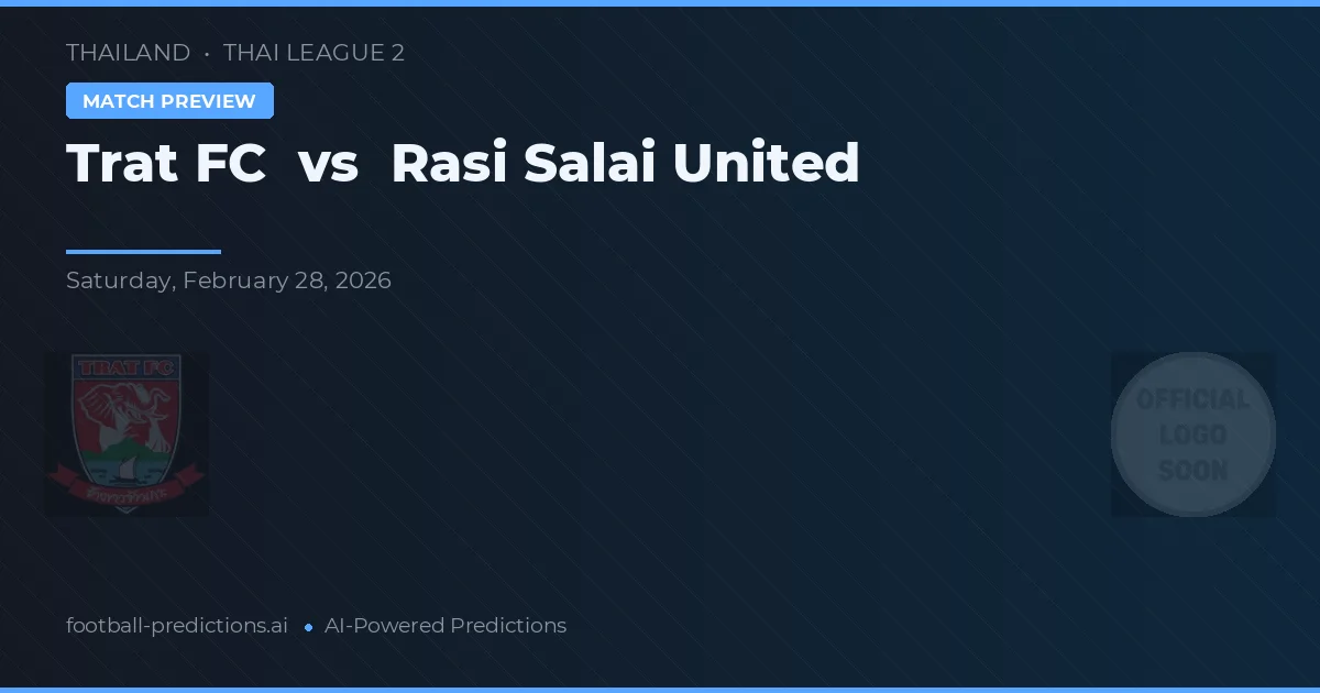 Trat FC vs Rasi Salai United — matchtips och förhandstitt