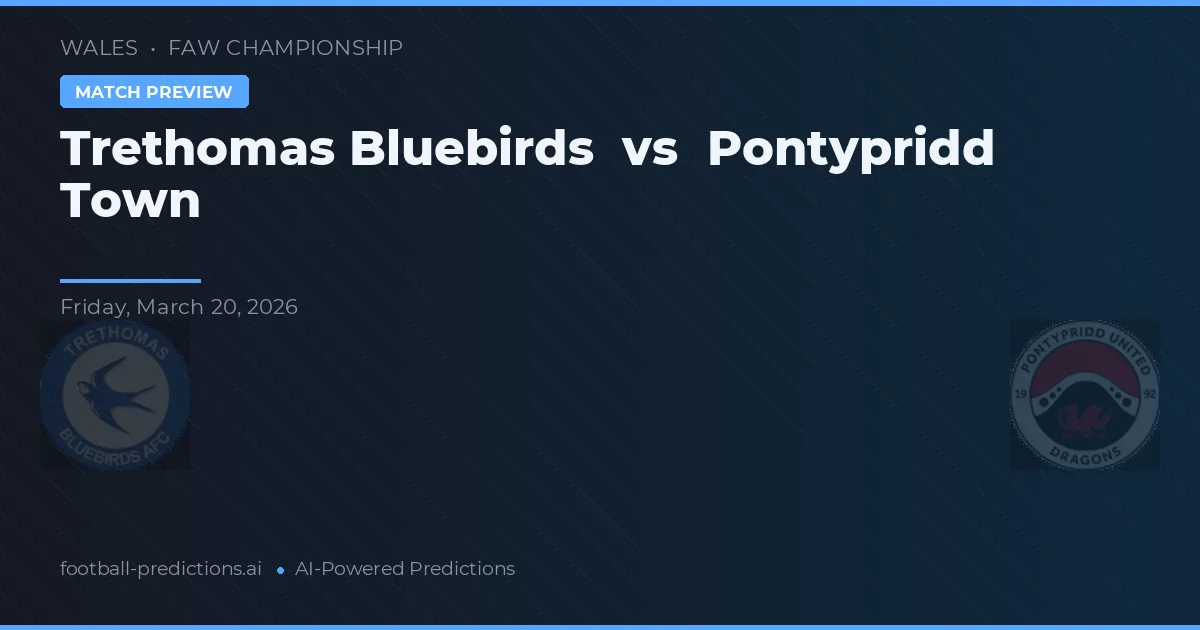 Trethomas Bluebirds vs Pontypridd Town — matchtips och förhandstitt