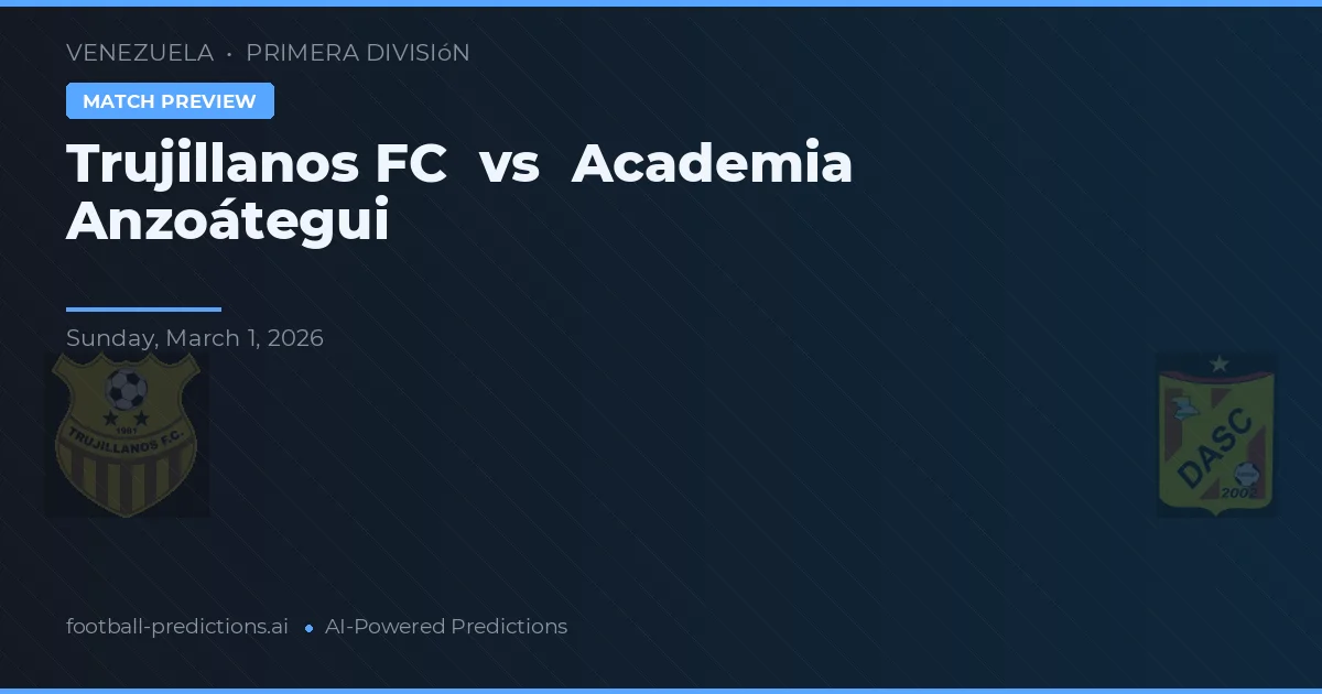 Trujillanos FC vs Academia Anzoátegui — matchtips och förhandstitt