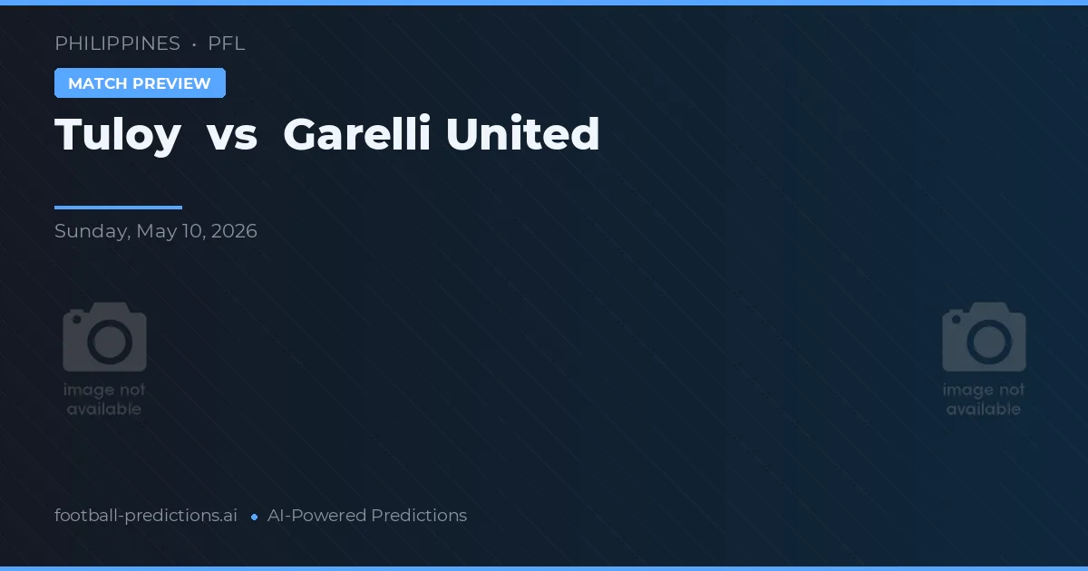 Tuloy vs Garelli United — matchtips och förhandstitt