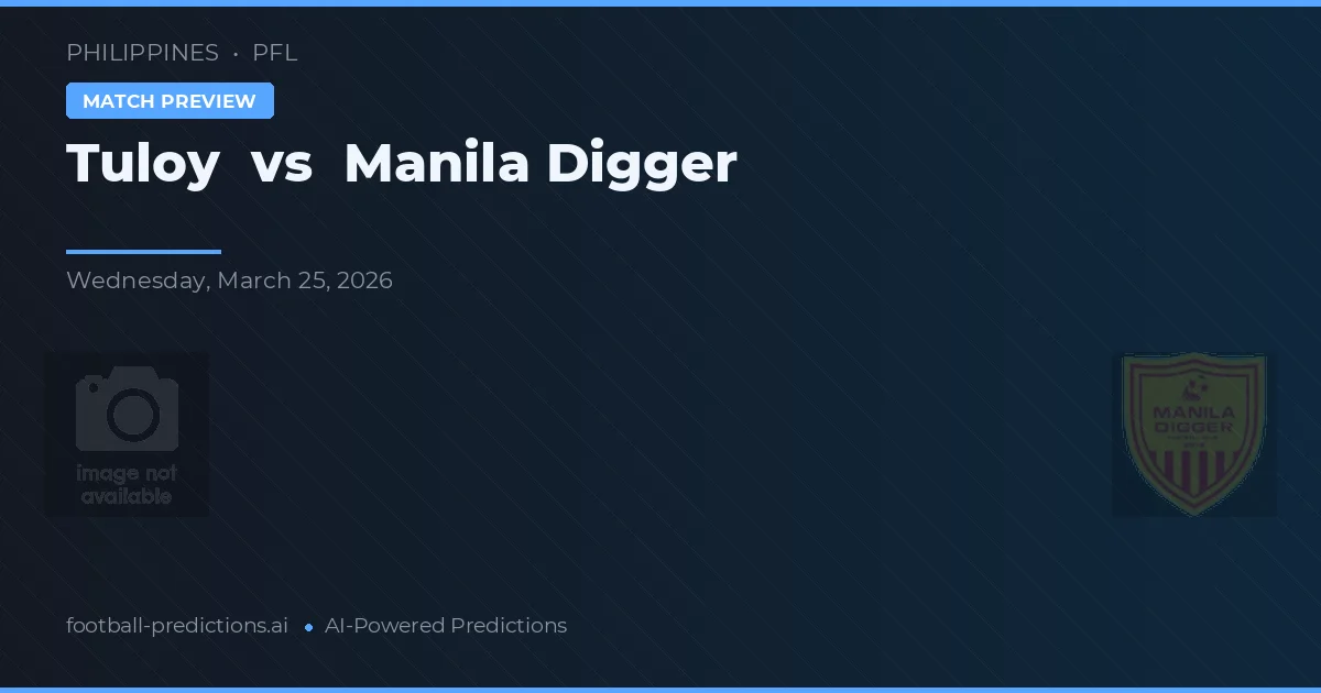 Tuloy vs Manila Digger — matchtips och förhandstitt